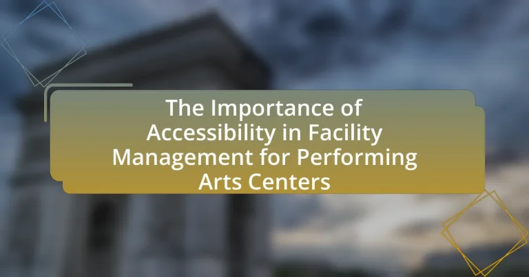The Importance of Accessibility in Facility Management for Performing Arts Centers