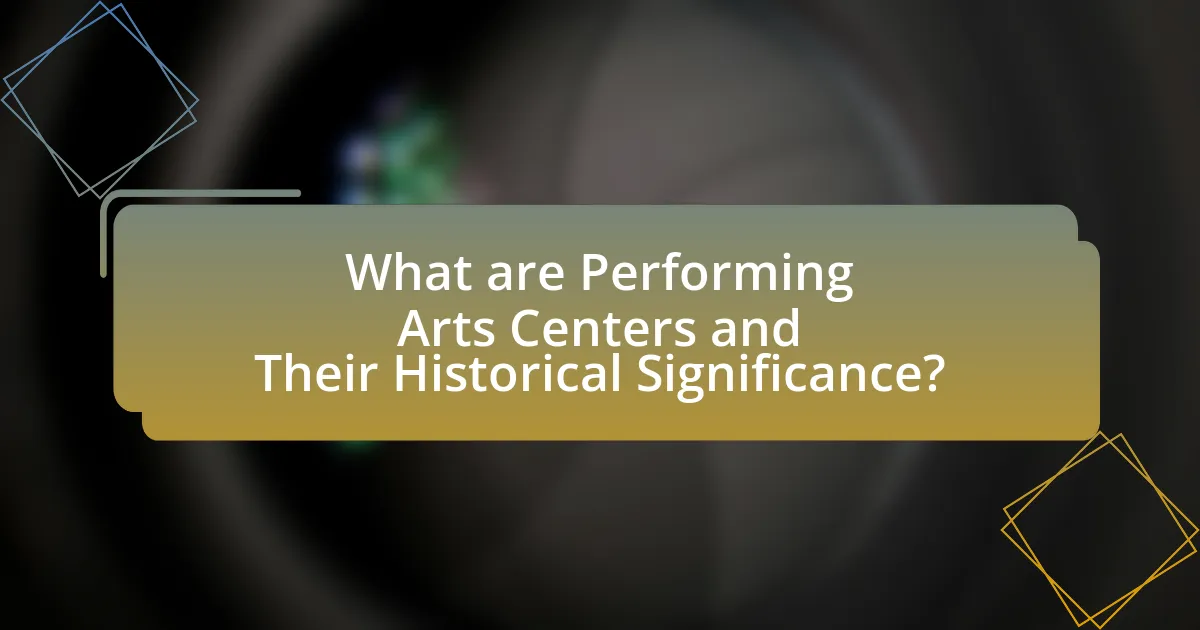 What are Performing Arts Centers and Their Historical Significance?
