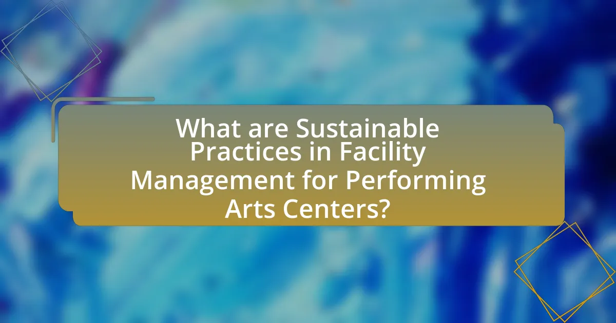 What are Sustainable Practices in Facility Management for Performing Arts Centers?