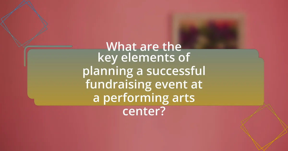What are the key elements of planning a successful fundraising event at a performing arts center?