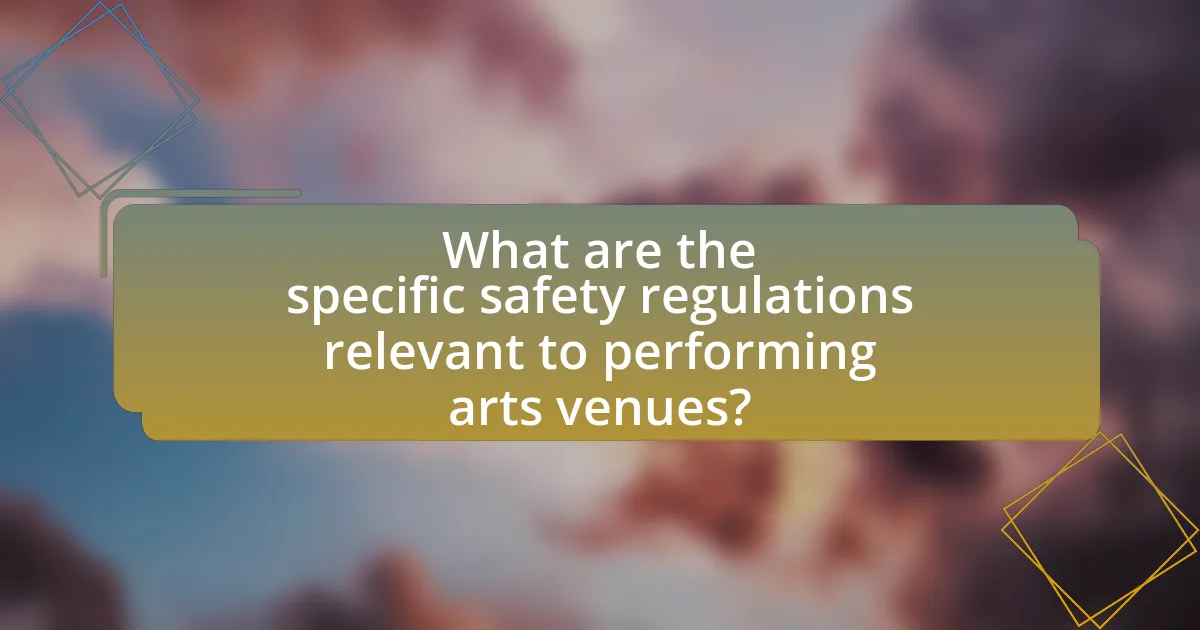 What are the specific safety regulations relevant to performing arts venues?
