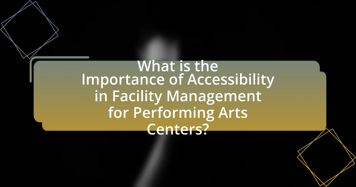 What is the Importance of Accessibility in Facility Management for Performing Arts Centers?