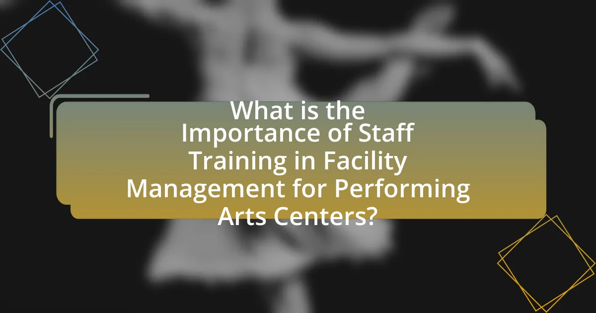What is the Importance of Staff Training in Facility Management for Performing Arts Centers?