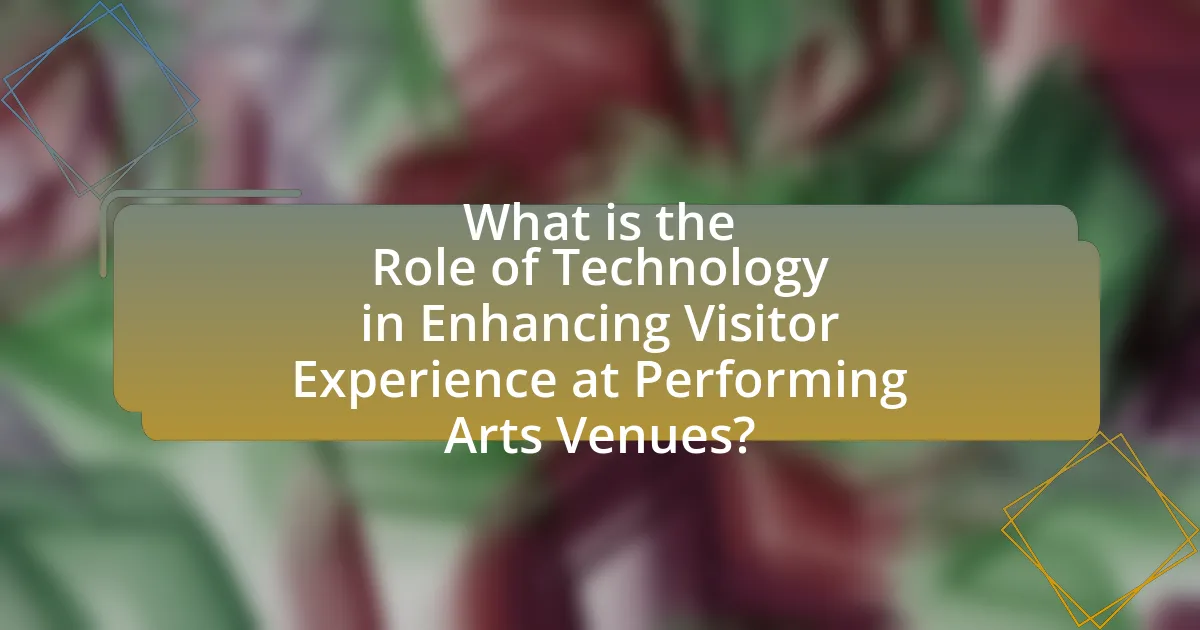 What is the Role of Technology in Enhancing Visitor Experience at Performing Arts Venues?